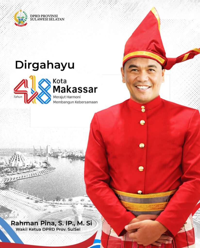 Wakil Ketua DPRD Sulsel Rahman Pina Ucapkan Hari Jadi Kota Makassar ke-418